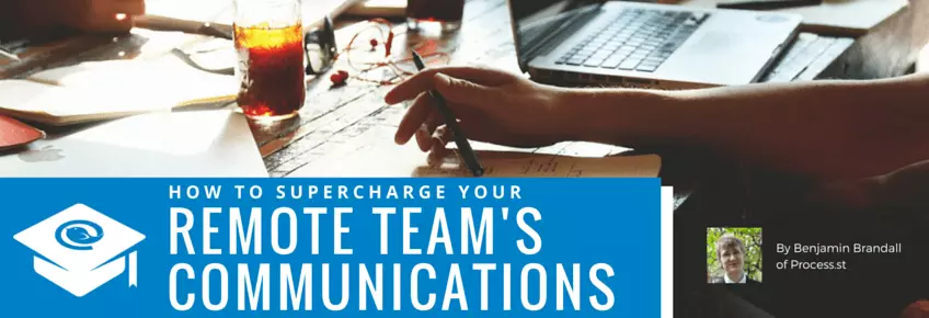 How to Supercharge Your Remote Team's Communications