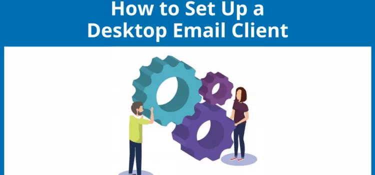Desktop Email Client Setup Made Easy