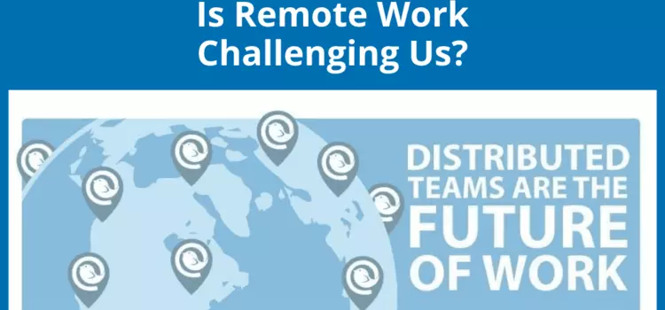 Is Remote Work Challenging Us to Build Successful Teams?