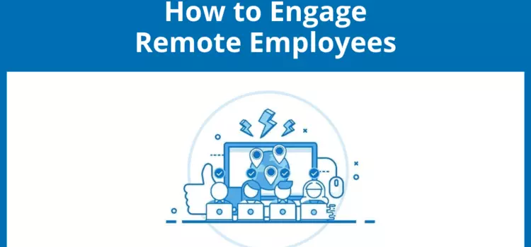How to Engage Remote Employees in 2023: 5 Smart Ways