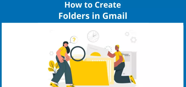 How to Create Folders in Gmail and Organize Your Inbox Efficiently
