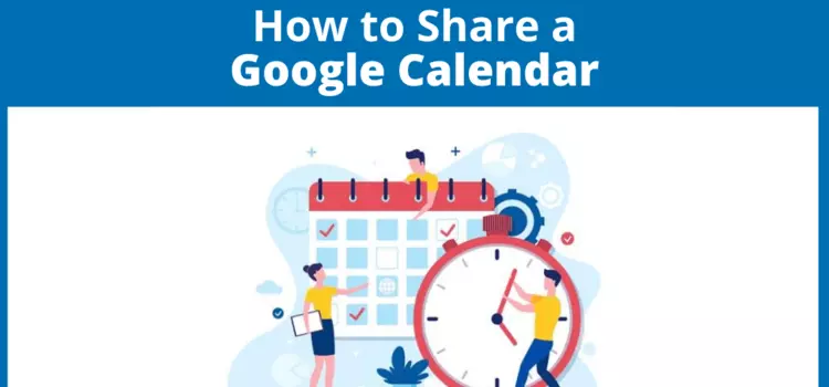 What’s on the Schedule: How to Share a Google Calendar