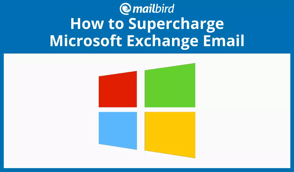 How to Supercharge Microsoft Exchange Email [Guide]