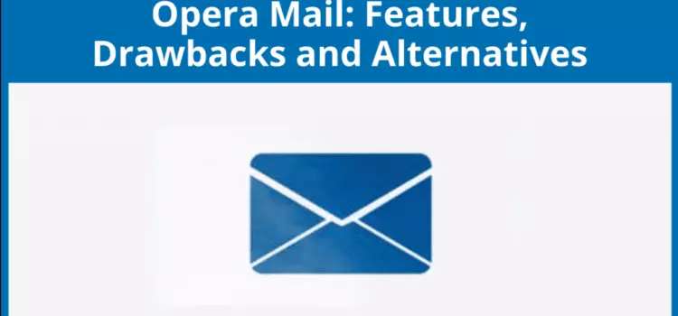 Meilleure alternative à Opera Mail en 2023: Caractéristiques et inconvénients