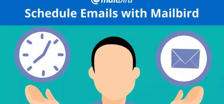 Be That Person: How to Schedule Email with Mailbird